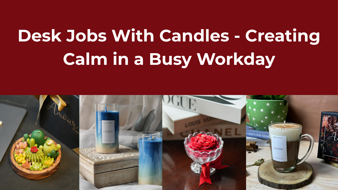 Desk Jobs With Candles – Creating Calm in a Busy Workday