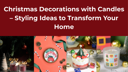 Christmas Decorations with Candles – Styling Ideas to Transform Your Home
